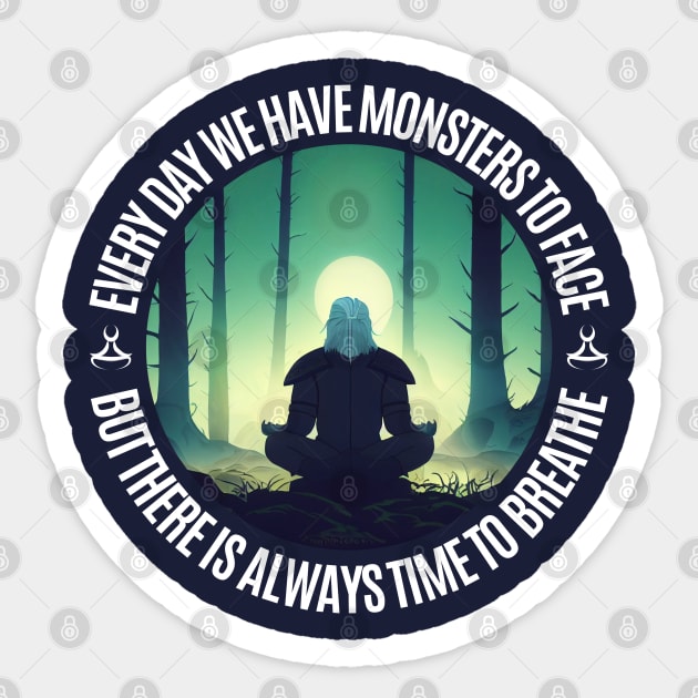 Every Day We Have Monsters To Face - But There Is Always Time To Breathe - Fantasy - Witcher Sticker by Fenay-Designs